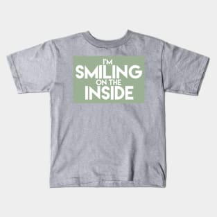 I'm Smiling On The Inside-01 Kids T-Shirt